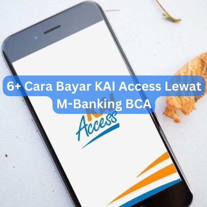 6+ Cara Bayar KAI Access Lewat M-Banking BCA