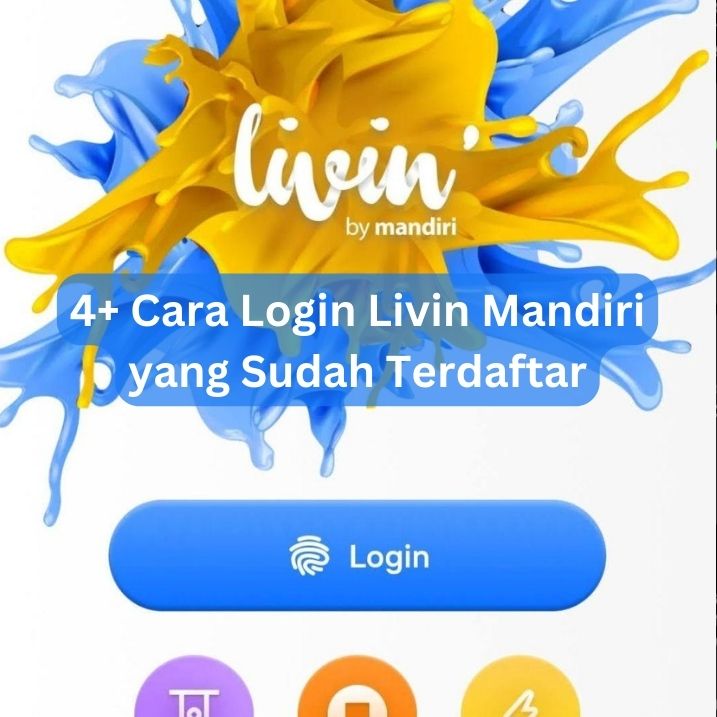 4+ Cara Login Livin Mandiri yang Sudah Terdaftar