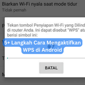 5+ Langkah Cara Mengaktifkan WPS di Android 1 5+ Langkah Cara Mengaktifkan WPS di Android