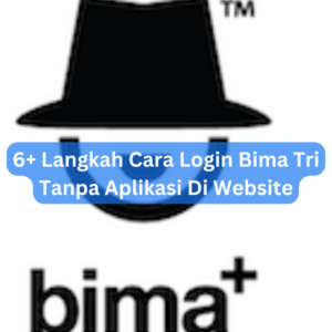 6+ Langkah Cara Login Bima Tri Tanpa Aplikasi Di Website 1 6+ Langkah Cara Login Bima Tri Tanpa Aplikasi Di Website