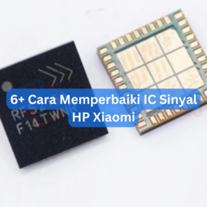 6+ Cara Memperbaiki IC Sinyal HP Xiaomi 1 6+ Cara Memperbaiki IC Sinyal HP Xiaomi
