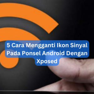 5 Cara Mengganti Ikon Sinyal Pada Ponsel Android 1 5 Cara Mengganti Ikon Sinyal Pada Ponsel Android Dengan Xposed