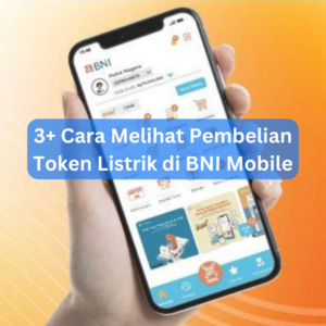 3+ Cara Melihat Pembelian Token Listrik di BNI Mobile 1 3+ Cara Melihat Pembelian Token Listrik di BNI Mobile