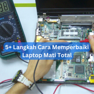 5+ Langkah Cara Memperbaiki Laptop Mati Total 1 5+ Langkah Cara Memperbaiki Laptop Mati Total