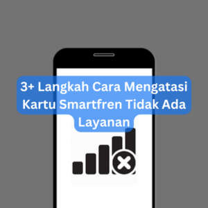 3+ Langkah Cara Mengatasi Kartu Smartfren Tidak Ada Layanan 1 3+ Langkah Cara Mengatasi Kartu Smartfren Tidak Ada Layanan