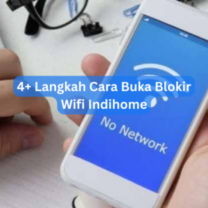 4+ Langkah Cara Buka Blokir Wifi Indihome