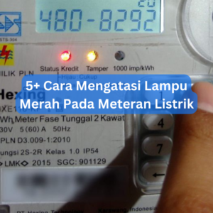 5+ Cara Mengatasi Lampu Merah Pada Meteran Listrik 1 5+ Cara Mengatasi Lampu Merah Pada Meteran Listrik