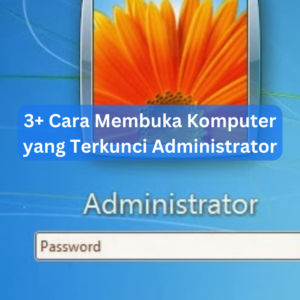 3+ Cara Membuka Komputer yang Terkunci Administrator 1 3+ Cara Membuka Komputer yang Terkunci Administrator
