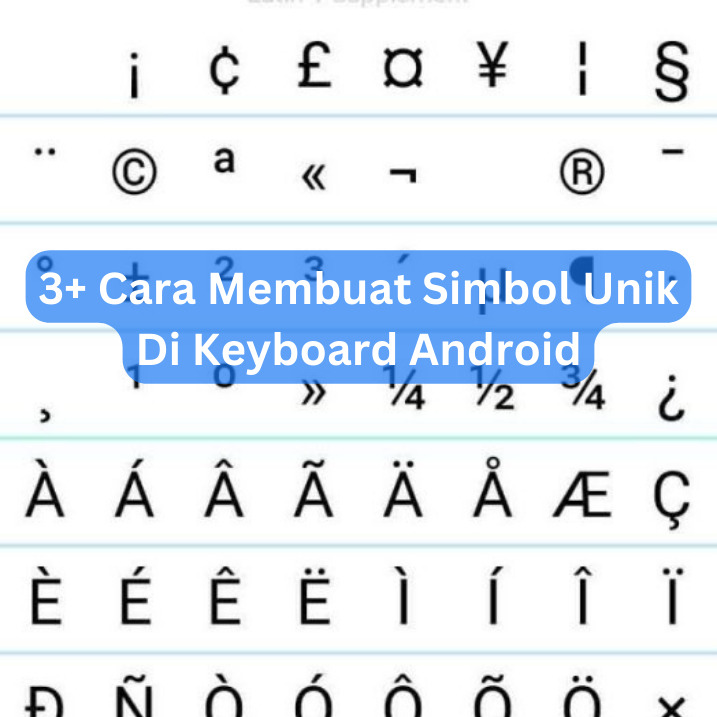 3+ Cara Membuat Simbol Unik Di Keyboard Android
