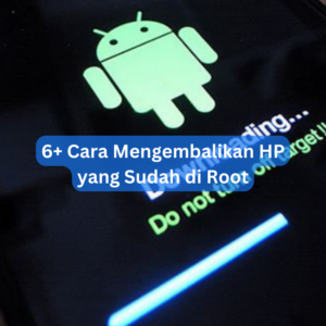 6+ Cara Mengembalikan HP yang Sudah di Root 1 6+ Cara Mengembalikan HP yang Sudah di Root