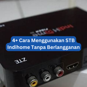 4+ Cara Menggunakan STB Indihome Tanpa Berlangganan 1 4+ Cara Menggunakan STB Indihome Tanpa Berlangganan
