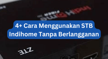 4+ Cara Menggunakan STB Indihome Tanpa Berlangganan