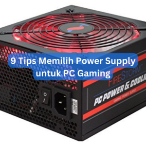 9 Tips Memilih Power Supply untuk PC Gaming