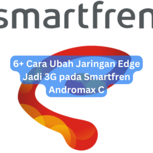 6+ Cara Ubah Jaringan Edge Jadi 3G pada Smartfren Andromax C 1 6+ Cara Ubah Jaringan Edge Jadi 3G pada Smartfren Andromax C