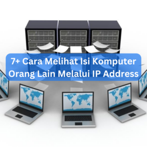 7+ Cara Melihat Isi Komputer Orang Lain Melalui IP Address