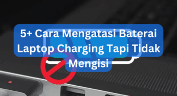 5+ Cara Mengatasi Baterai Laptop Charging Tapi Tidak Mengisi