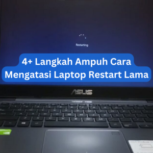 4+ Langkah Cara Mengatasi Laptop Restart Lama 1 4+ Langkah Cara Mengatasi Laptop Restart Lama