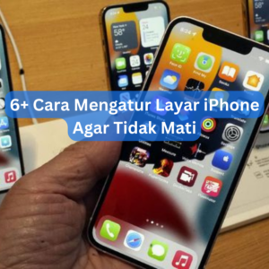 6+ Cara Mengatur Layar iPhone Agar Tidak Mati 1 6+ Cara Mengatur Layar iPhone Agar Tidak Mati