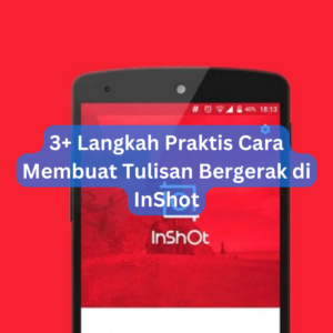 3+ Langkah Praktis Cara Membuat Tulisan Bergerak di InShot 1 3+ Langkah Praktis Cara Membuat Tulisan Bergerak di InShot