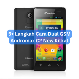 5+ Langkah Cara Dual GSM Andromax C2 New Kitkat 1 5+ Langkah Cara Dual GSM Andromax C2 New Kitkat