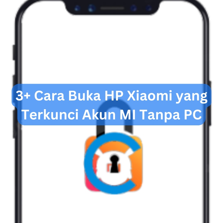 3+ Cara Buka HP Xiaomi yang Terkunci Akun MI Tanpa PC