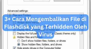 3+ Cara Mengembalikan File di Flashdisk yang Terhidden Oleh Virus