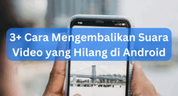 3+ Cara Mengembalikan Suara Video yang Hilang di Android