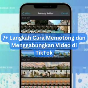 7+ Langkah Cara Memotong dan Menggabungkan Video di TikTok 1 7+ Langkah Cara Memotong dan Menggabungkan Video di TikTok